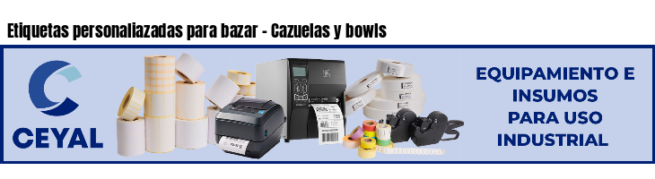 Etiquetas personaliazadas para bazar - Cazuelas y bowls