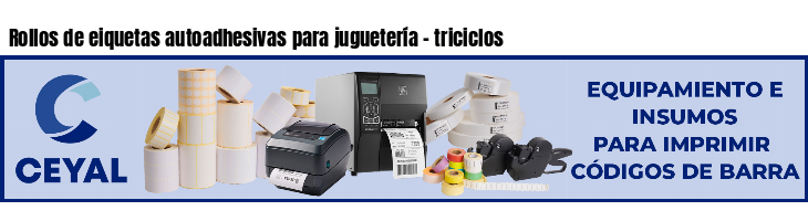 Rollos de eiquetas autoadhesivas para juguetería - triciclos