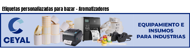 Etiquetas personaliazadas para bazar - Aromatizadores