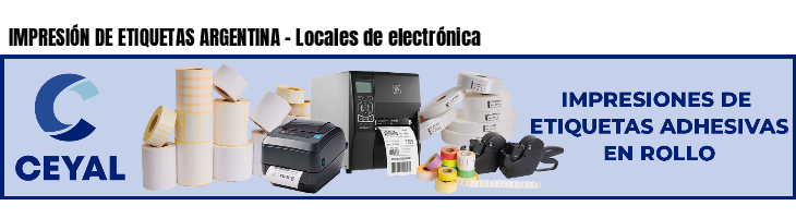 IMPRESIÓN DE ETIQUETAS ARGENTINA - Locales de electrónica