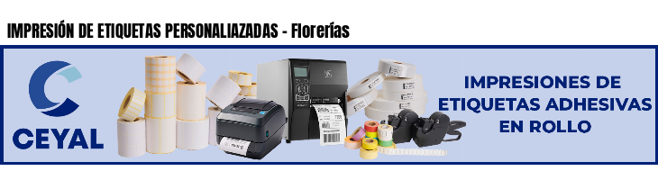 IMPRESIÓN DE ETIQUETAS PERSONALIAZADAS - Florerías