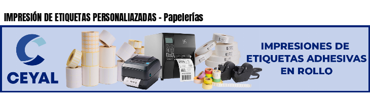 IMPRESIÓN DE ETIQUETAS PERSONALIAZADAS - Papelerías