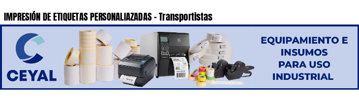 IMPRESIÓN DE ETIQUETAS PERSONALIAZADAS - Transportistas