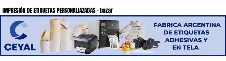 IMPRESIÓN DE ETIQUETAS PERSONALIAZADAS - bazar