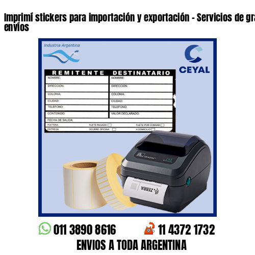 Imprimí stickers para importación y exportación – Servicios de grandes envíos