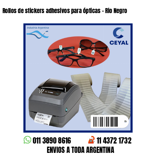 Rollos de stickers adhesivos para ópticas - Rio Negro