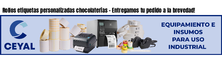 Rollos etiquetas personalizadas chocolaterías - Entregamos tu pedido a la brevedad!