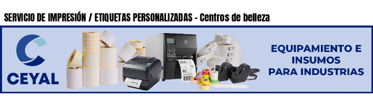 SERVICIO DE IMPRESIÓN / ETIQUETAS PERSONALIZADAS - Centros de belleza