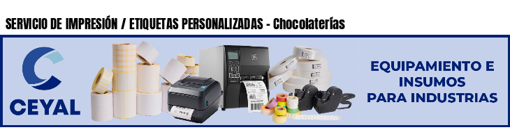 SERVICIO DE IMPRESIÓN / ETIQUETAS PERSONALIZADAS - Chocolaterías