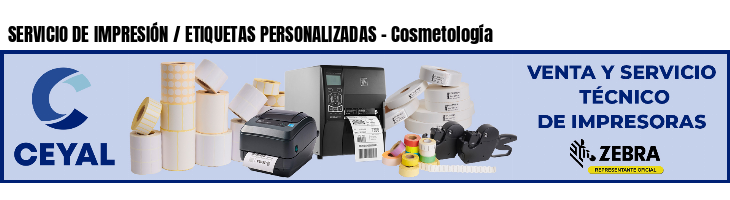 SERVICIO DE IMPRESIÓN / ETIQUETAS PERSONALIZADAS - Cosmetología