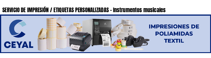 SERVICIO DE IMPRESIÓN / ETIQUETAS PERSONALIZADAS - Instrumentos musicales