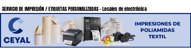 SERVICIO DE IMPRESIÓN / ETIQUETAS PERSONALIZADAS - Locales de electrónica