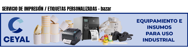 SERVICIO DE IMPRESIÓN / ETIQUETAS PERSONALIZADAS - bazar