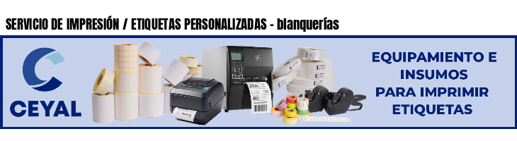 SERVICIO DE IMPRESIÓN / ETIQUETAS PERSONALIZADAS - blanquerías