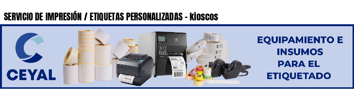 SERVICIO DE IMPRESIÓN / ETIQUETAS PERSONALIZADAS - kioscos