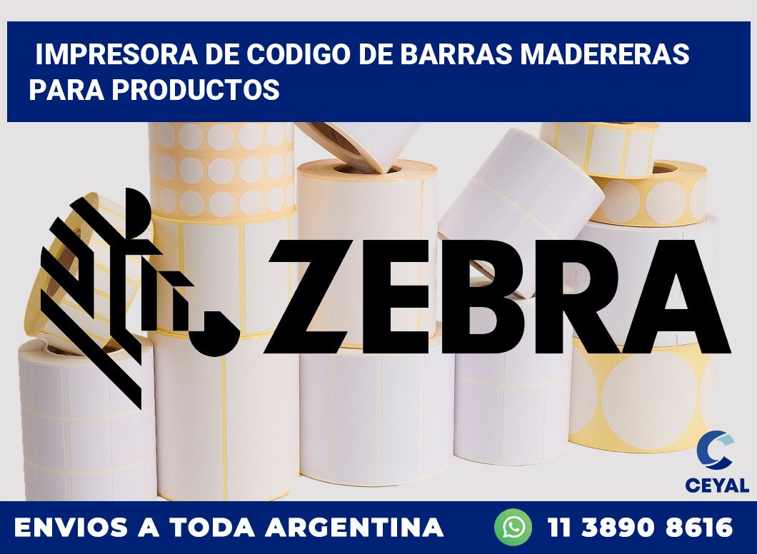 Impresora de codigo de barras Madereras para productos