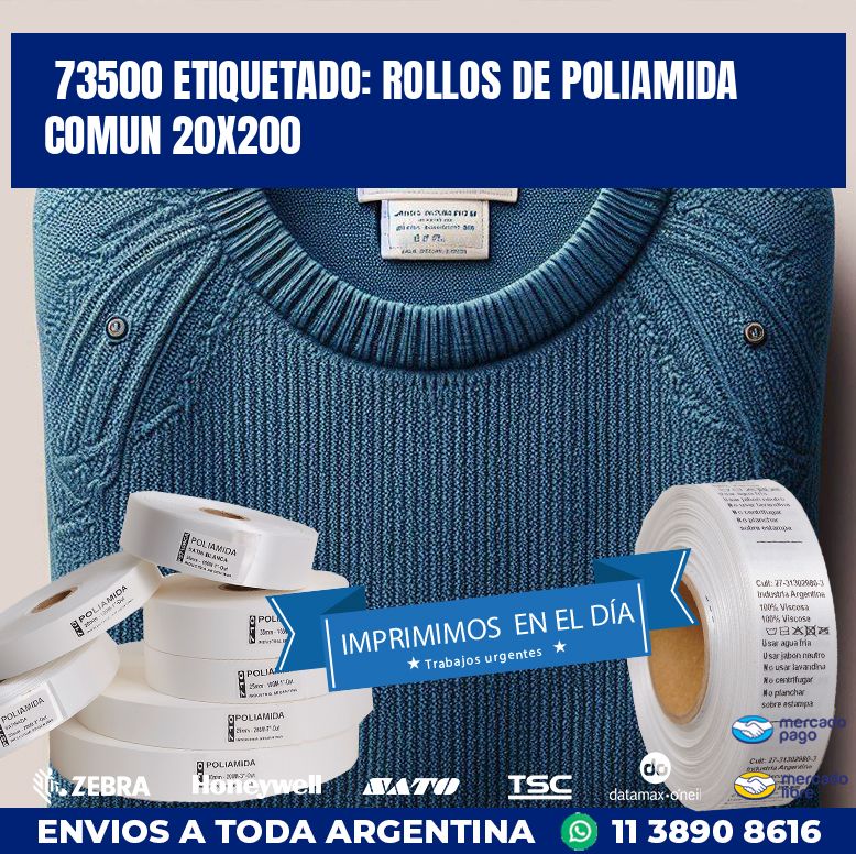 73500 ETIQUETADO: ROLLOS DE POLIAMIDA COMUN 20X200