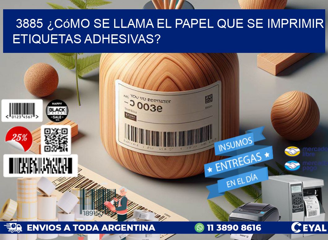3885 ¿Cómo se llama el papel que se imprimir etiquetas adhesivas?