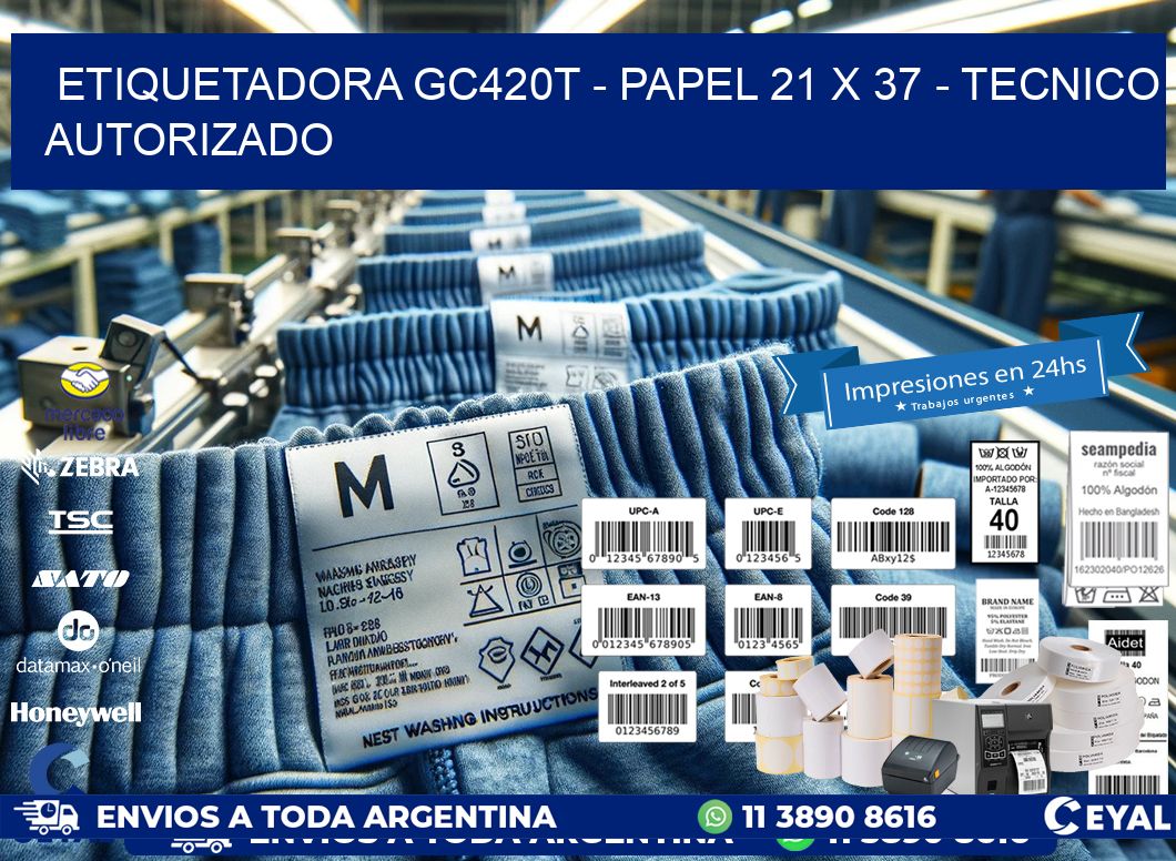 ETIQUETADORA GC420T - PAPEL 21 x 37 - TECNICO AUTORIZADO