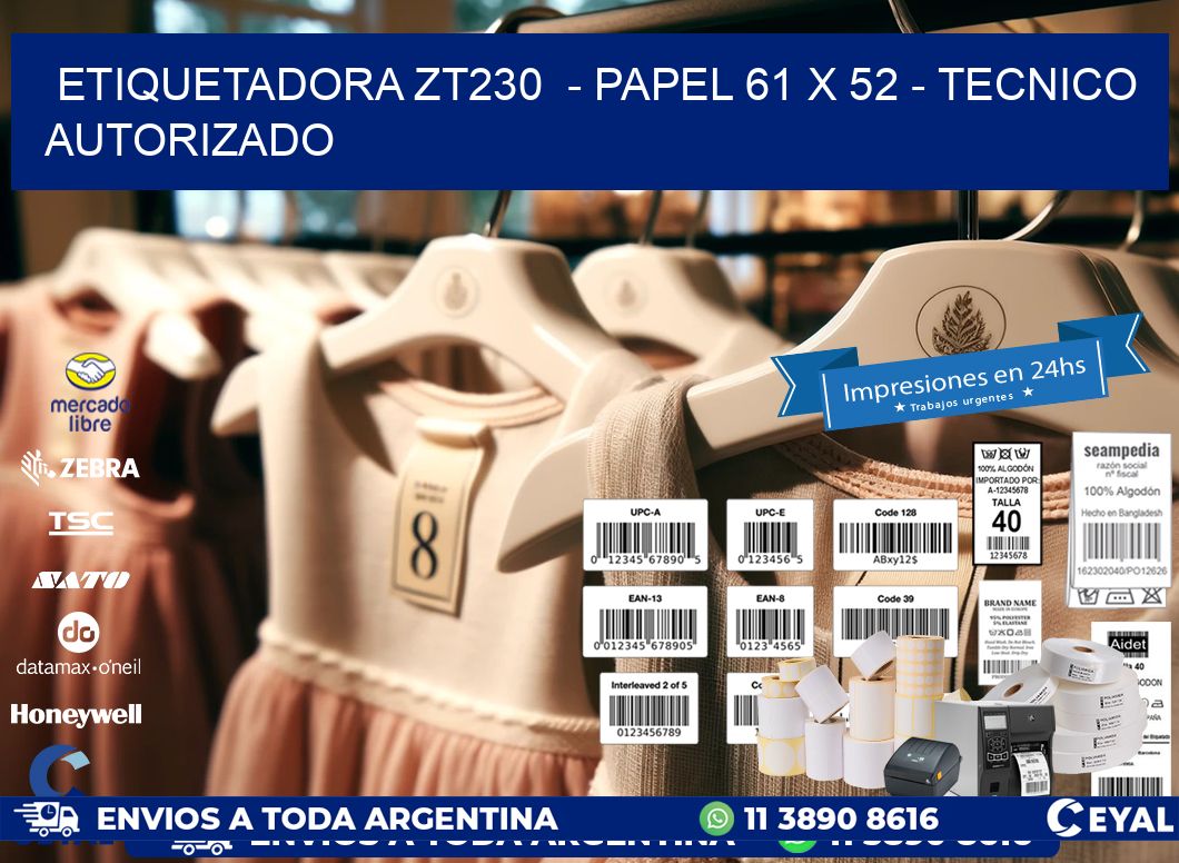 ETIQUETADORA ZT230  - PAPEL 61 x 52 - TECNICO AUTORIZADO