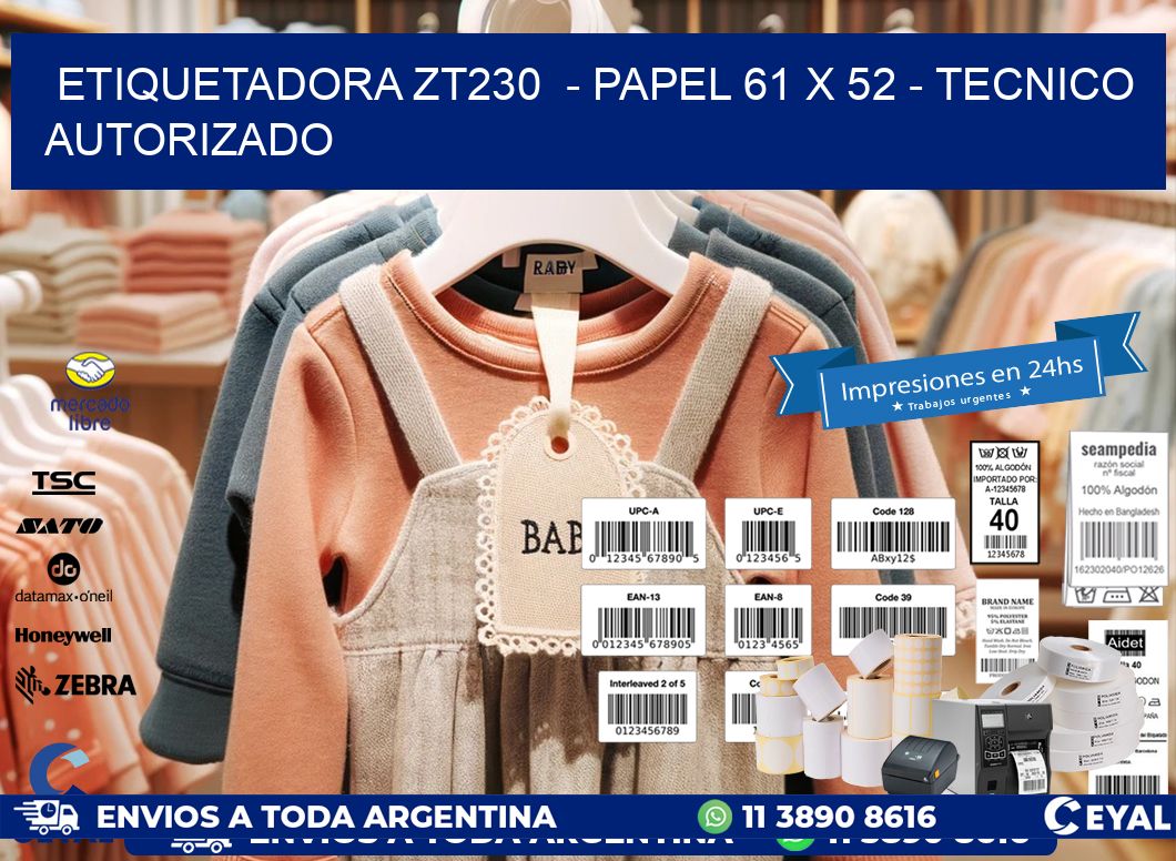 ETIQUETADORA ZT230  - PAPEL 61 x 52 - TECNICO AUTORIZADO