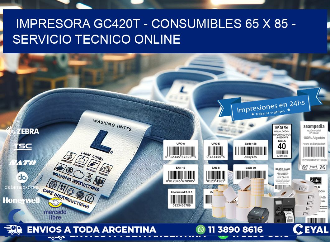 IMPRESORA GC420T - CONSUMIBLES 65 x 85 - SERVICIO TECNICO ONLINE