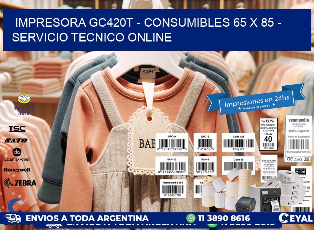 IMPRESORA GC420T - CONSUMIBLES 65 x 85 - SERVICIO TECNICO ONLINE