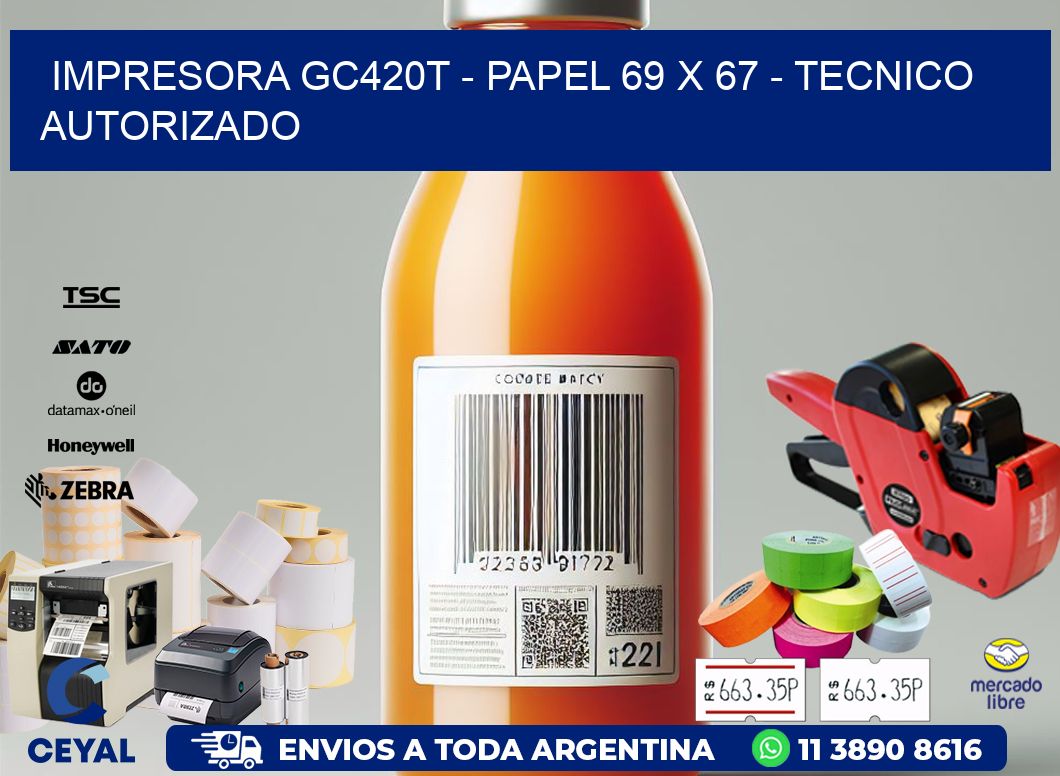 IMPRESORA GC420T - PAPEL 69 x 67 - TECNICO AUTORIZADO