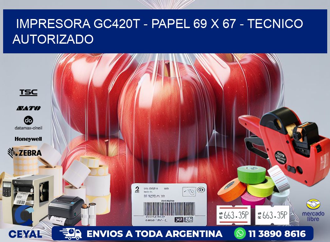 IMPRESORA GC420T - PAPEL 69 x 67 - TECNICO AUTORIZADO