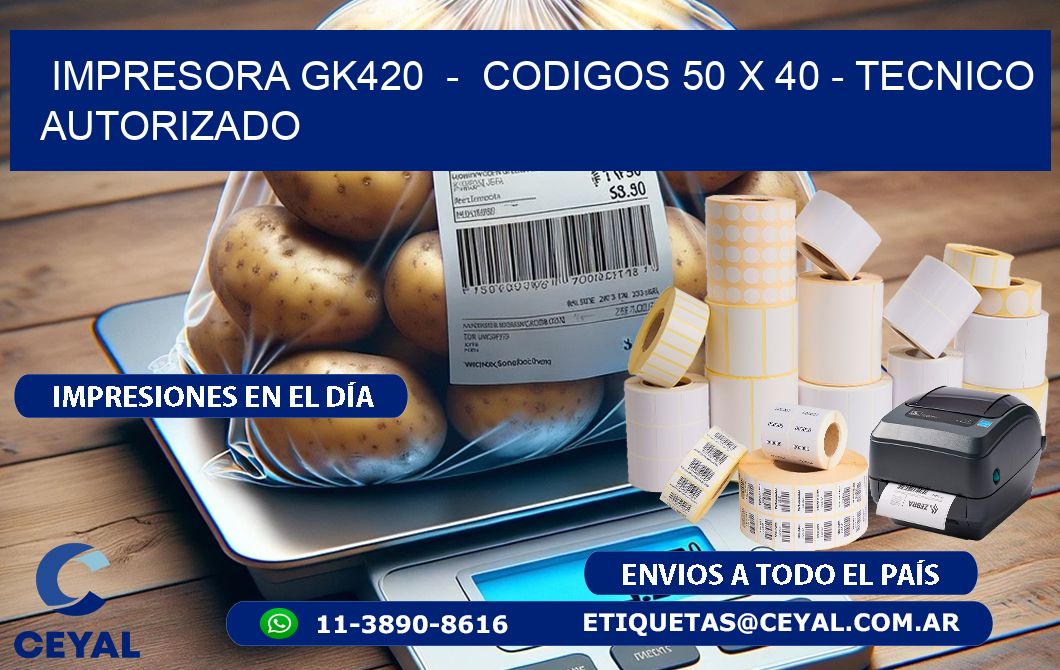 IMPRESORA GK420  -  CODIGOS 50 x 40 - TECNICO AUTORIZADO