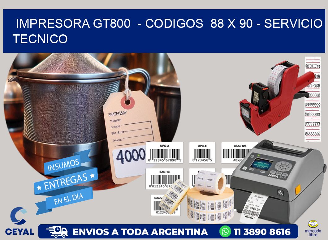 IMPRESORA GT800  - CODIGOS  88 x 90 - SERVICIO TECNICO