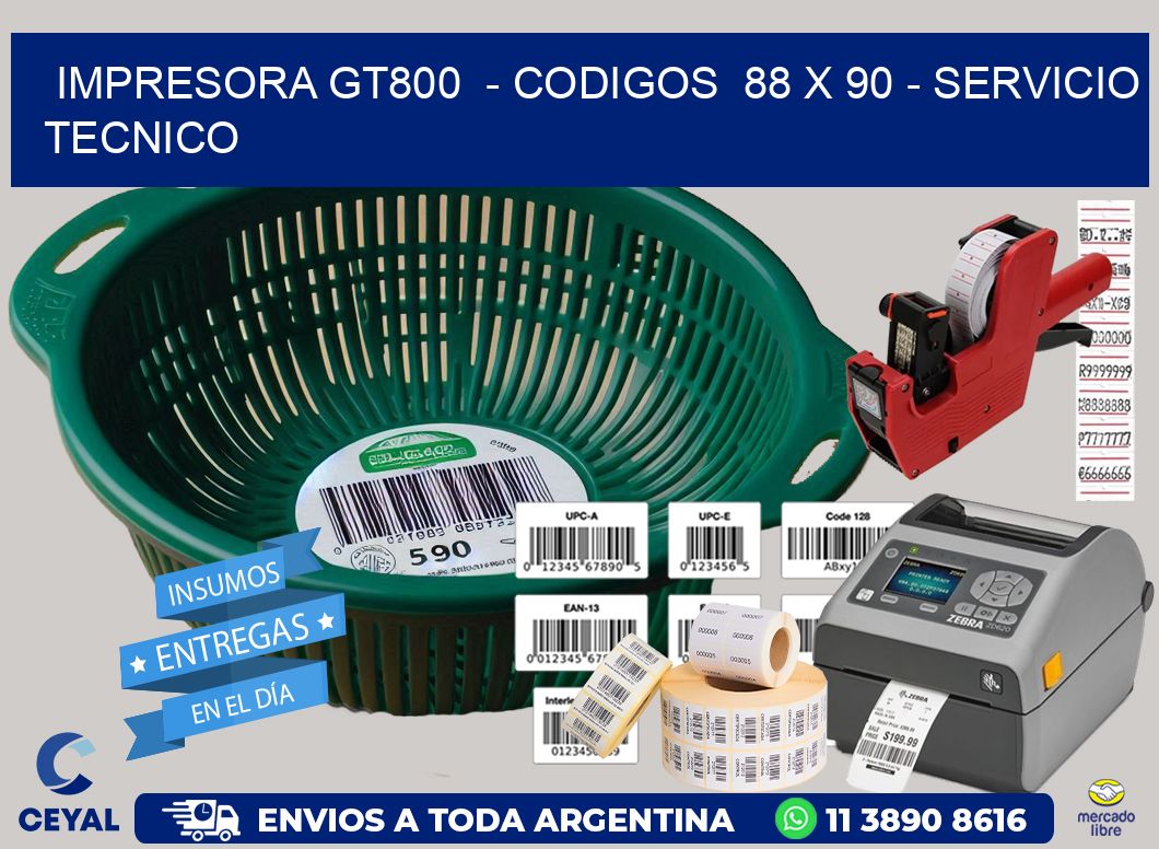 IMPRESORA GT800  - CODIGOS  88 x 90 - SERVICIO TECNICO