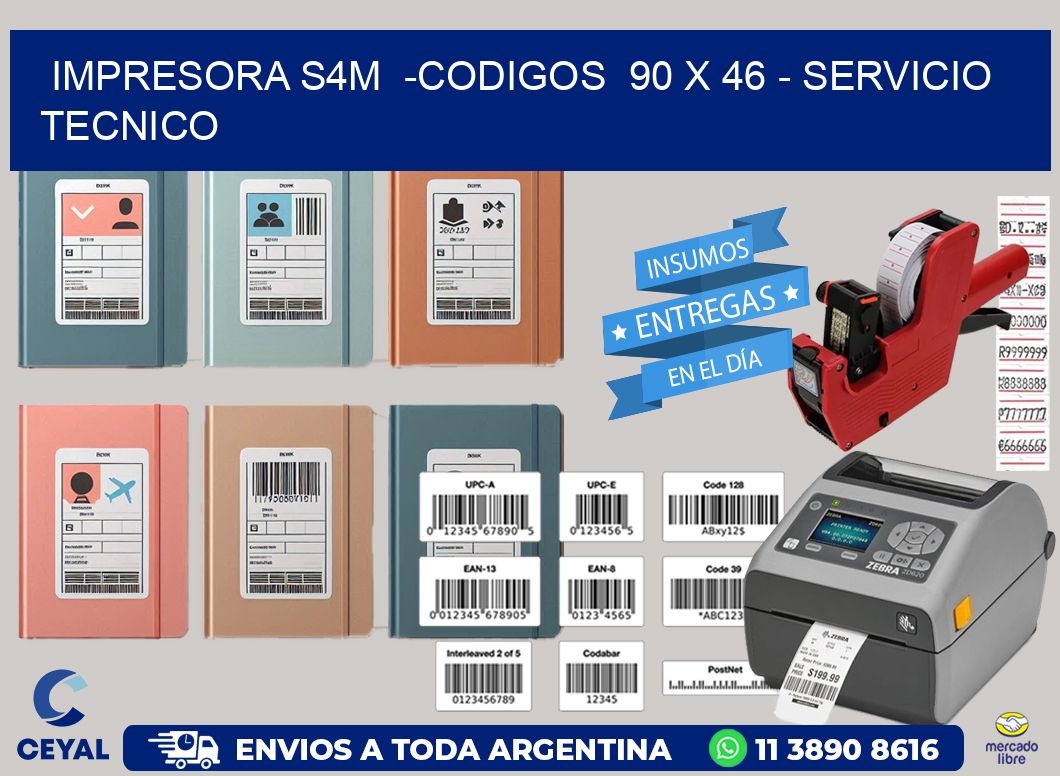 IMPRESORA S4M  -CODIGOS  90 x 46 - SERVICIO TECNICO