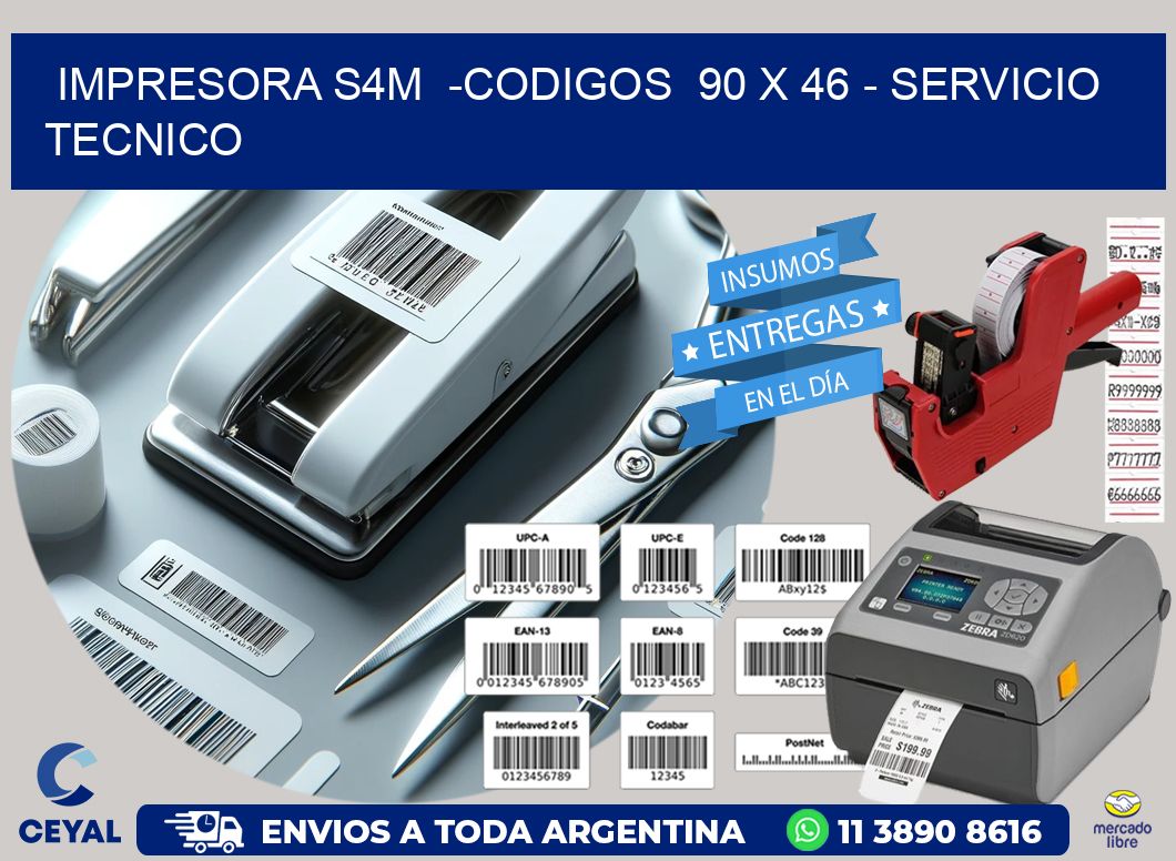 IMPRESORA S4M  -CODIGOS  90 x 46 – SERVICIO TECNICO
