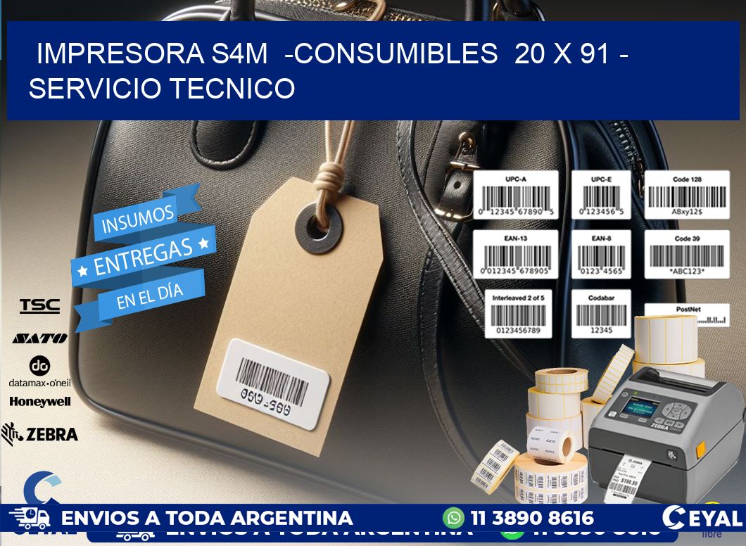 IMPRESORA S4M  -CONSUMIBLES  20 x 91 - SERVICIO TECNICO