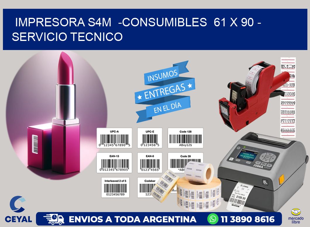 IMPRESORA S4M  -CONSUMIBLES  61 x 90 - SERVICIO TECNICO