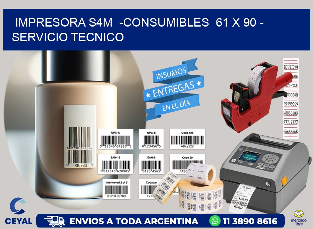 IMPRESORA S4M  -CONSUMIBLES  61 x 90 - SERVICIO TECNICO