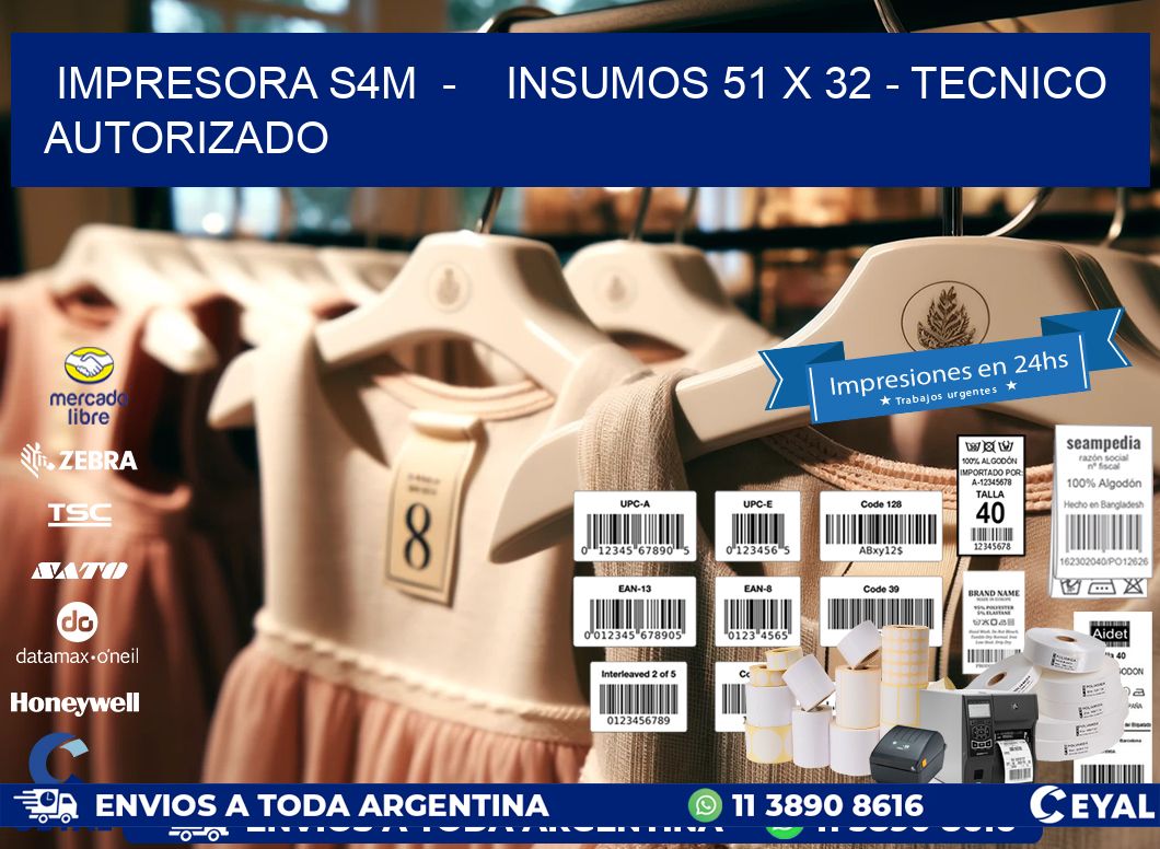 IMPRESORA S4M  –    INSUMOS 51 x 32 – TECNICO AUTORIZADO