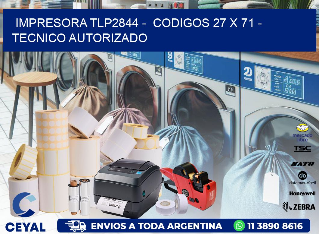 IMPRESORA TLP2844 –  CODIGOS 27 x 71 – TECNICO AUTORIZADO