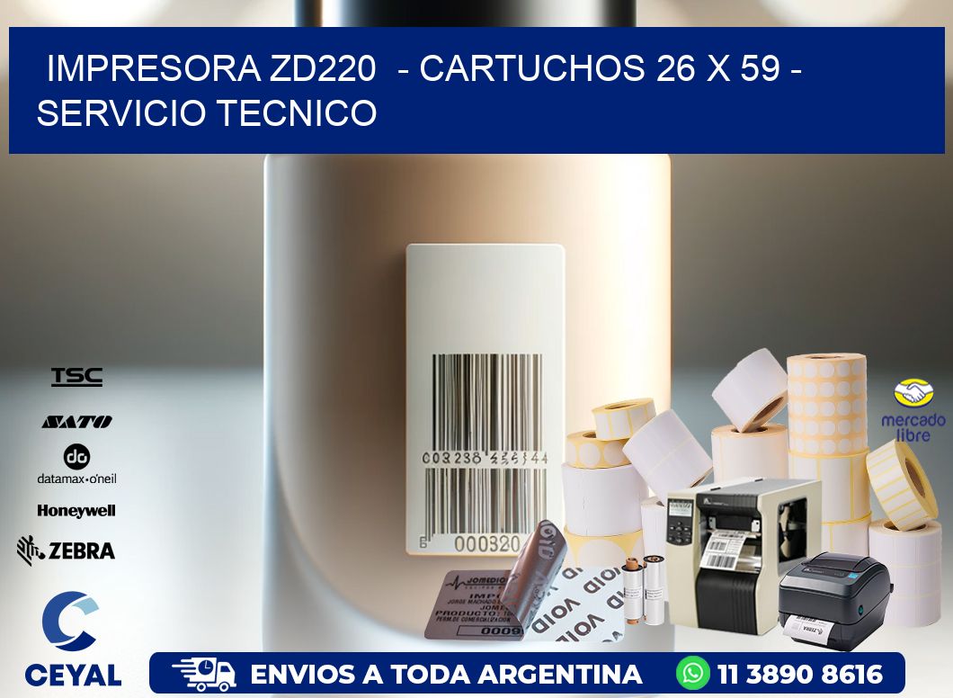 IMPRESORA ZD220  - CARTUCHOS 26 x 59 - SERVICIO TECNICO