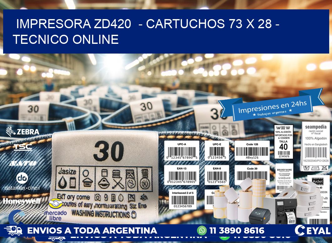 IMPRESORA ZD420  - CARTUCHOS 73 x 28 - TECNICO ONLINE