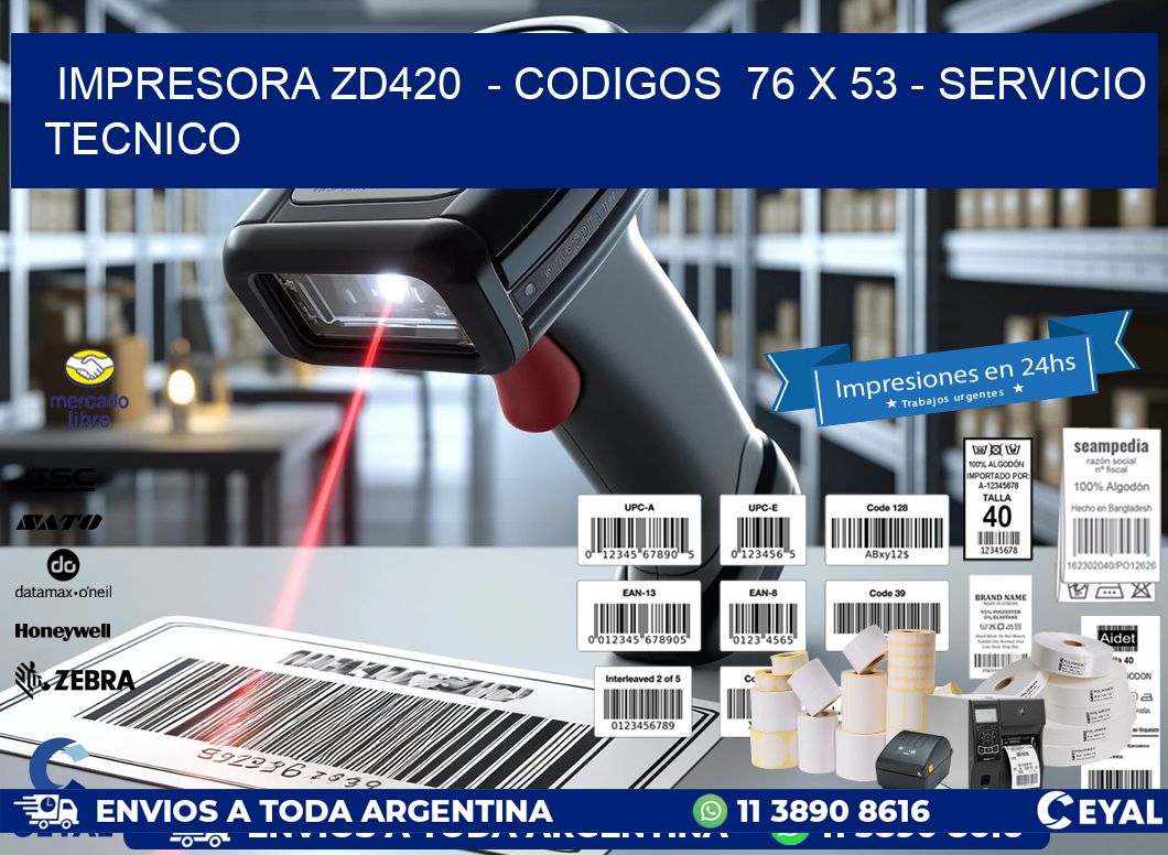 IMPRESORA ZD420  - CODIGOS  76 x 53 - SERVICIO TECNICO