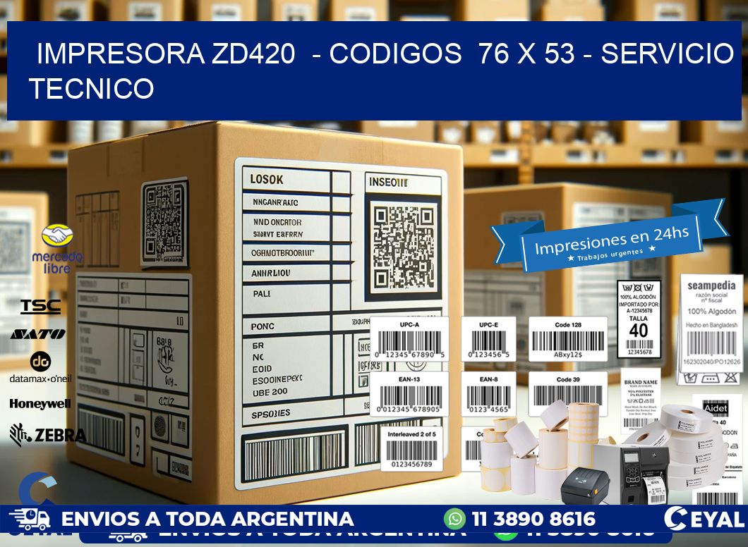 IMPRESORA ZD420  - CODIGOS  76 x 53 - SERVICIO TECNICO