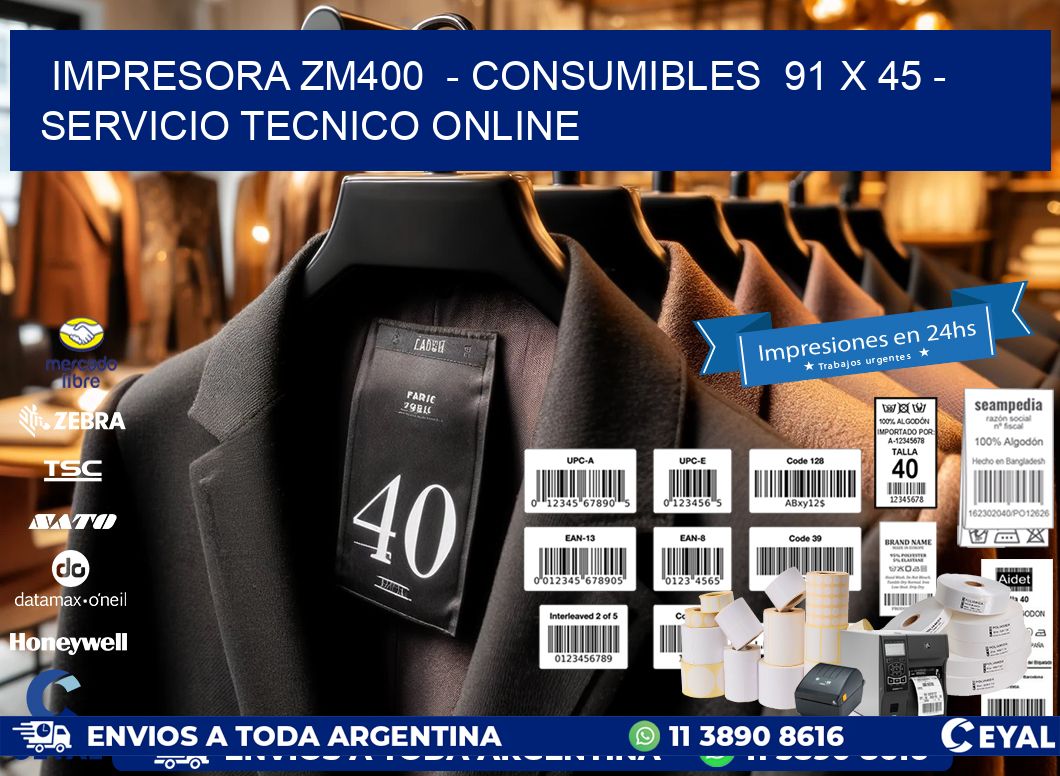 IMPRESORA ZM400  - CONSUMIBLES  91 x 45 - SERVICIO TECNICO ONLINE