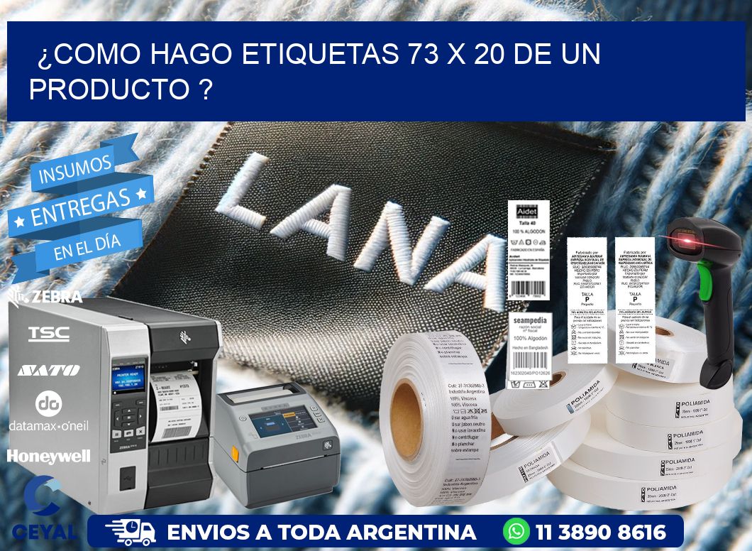 ¿como hago etiquetas 73 x 20 de un producto ?