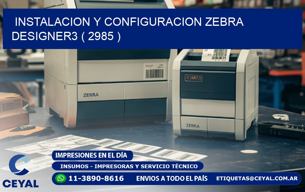 INSTALACION Y CONFIGURACION ZEBRA DESIGNER3 ( 2985 )