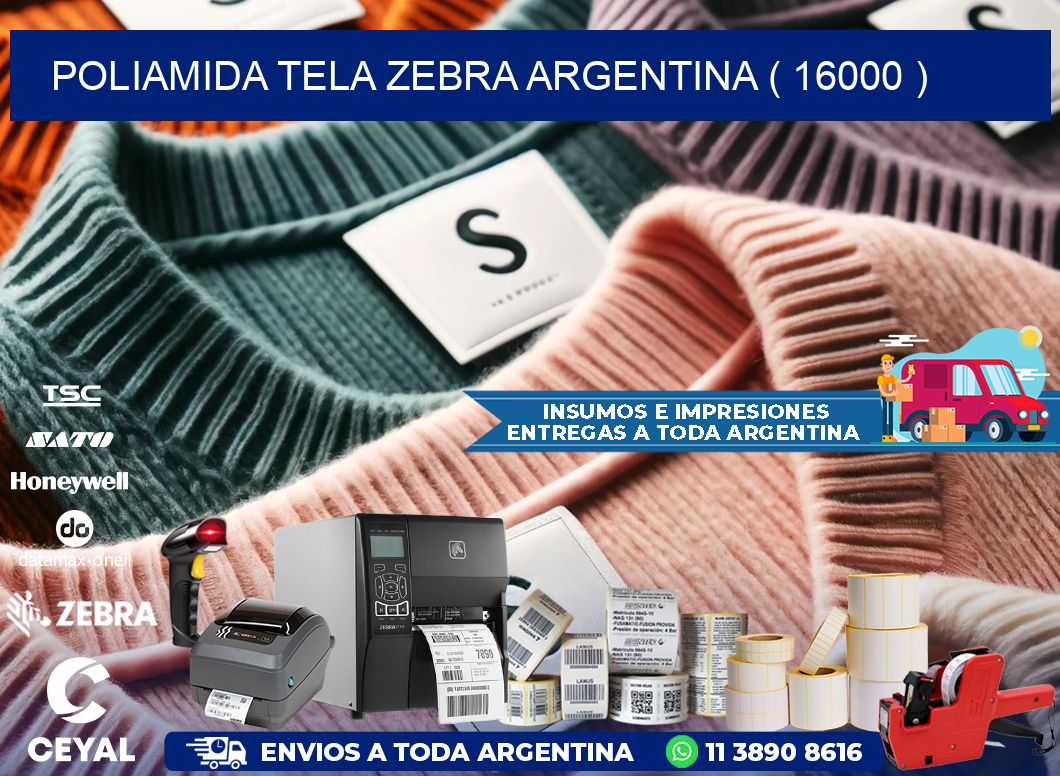 POLIAMIDA TELA ZEBRA ARGENTINA ( 16000 )