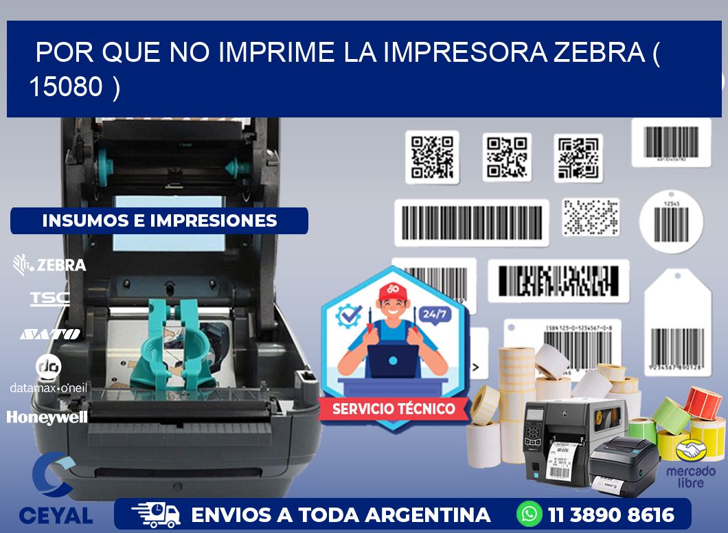 POR QUE NO IMPRIME LA IMPRESORA ZEBRA ( 15080 )