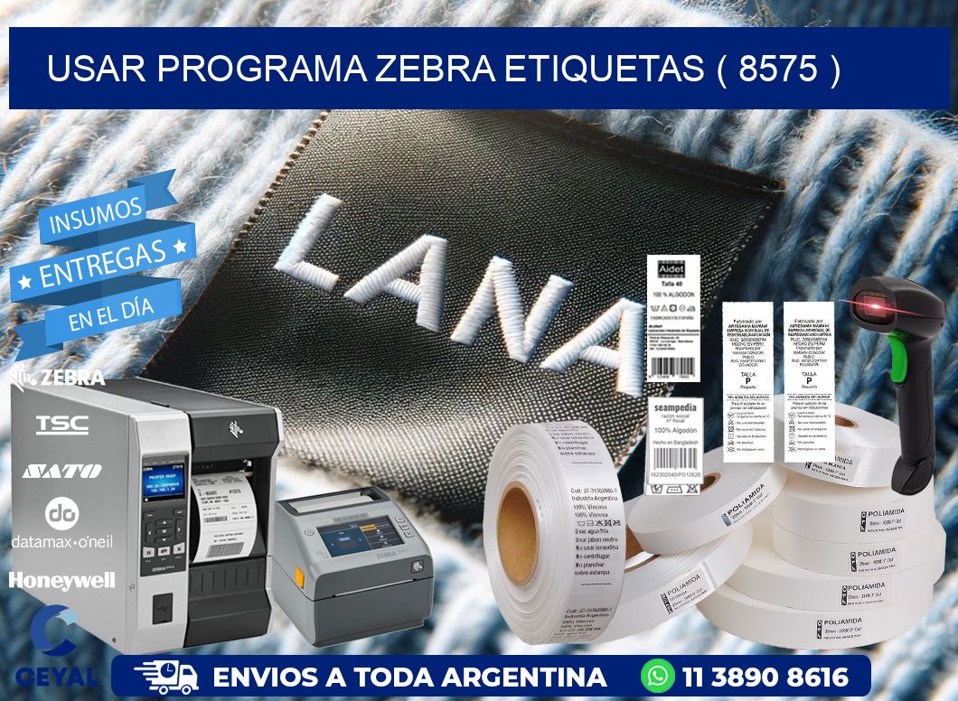 USAR PROGRAMA ZEBRA ETIQUETAS ( 8575 )