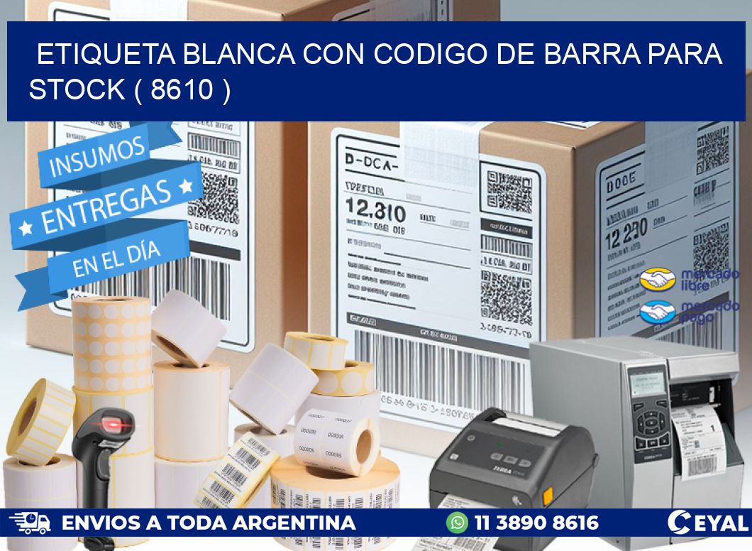 ETIQUETA BLANCA CON CODIGO DE BARRA PARA STOCK ( 8610 )